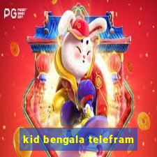 kid bengala telefram